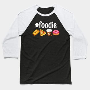 Foodie Funny food lover Gift Idea Baseball T-Shirt